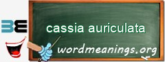 WordMeaning blackboard for cassia auriculata